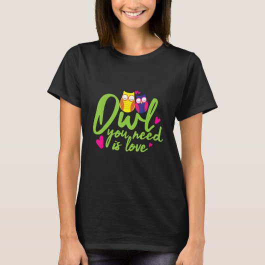 Owl You Need Is Love Cute Bird Watcher Twitcher T-shirt (Voorkant)
