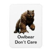 Owlbear Don't Care Magnet Magneet (Verticaal)
