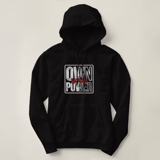 Own Your Power – Bold Motivational Quote Design Hoodie (Design voorkant)