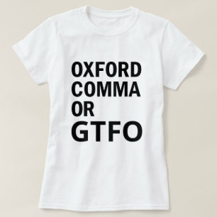 Oxford Comma of GTFO T-shirt