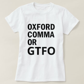 Oxford Comma of GTFO T-shirt