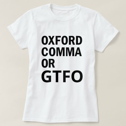 Oxford Comma of GTFO T-shirt (Design voorkant)