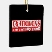 Oxymorons zijn erg goed Grappig Engels Taal Keramisch Ornament (Rechts)