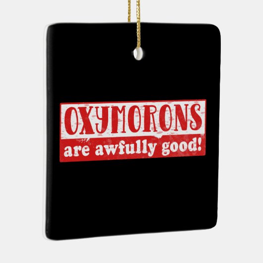 Oxymorons zijn erg goed Grappig Engels Taal Keramisch Ornament (Rechts)