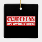 Oxymorons zijn erg goed Grappig Engels Taal Keramisch Ornament (Achterkant)