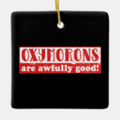 Oxymorons zijn erg goed Grappig Engels Taal Keramisch Ornament (Voorkant)