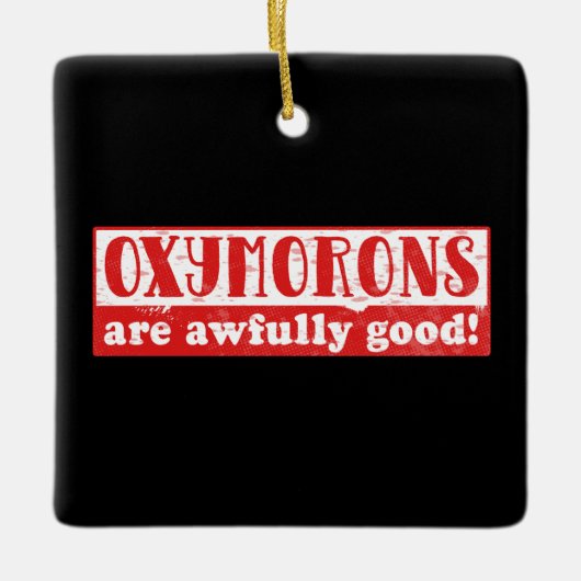 Oxymorons zijn erg goed Grappig Engels Taal Keramisch Ornament (Voorkant)