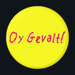 Oy Gevalt! Magneet<br><div class="desc">Hoe gaat het met mij? Vraag het niet,  je zou het niet moeten weten. Oy Gevalt!</div>