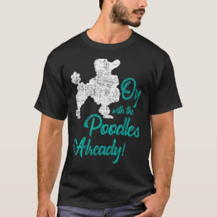 Oy met de poedels al - Hondenliefhebber Puppy Pet T-shirt