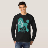 Oy met de poedels al! t-shirt (Voorkant volledig)