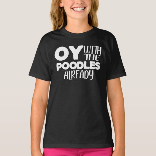 Oy met die poedels al t-shirt (Voorkant)