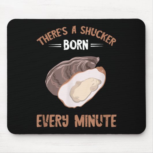 Oyster New Born Every Minute Oyster Shucking Funny Muismat (Voorkant)