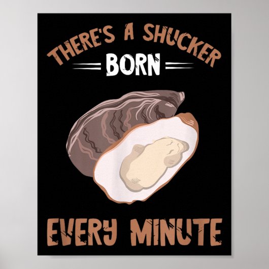 Oyster New Born Every Minute Oyster Shucking Funny Poster (Voorkant)