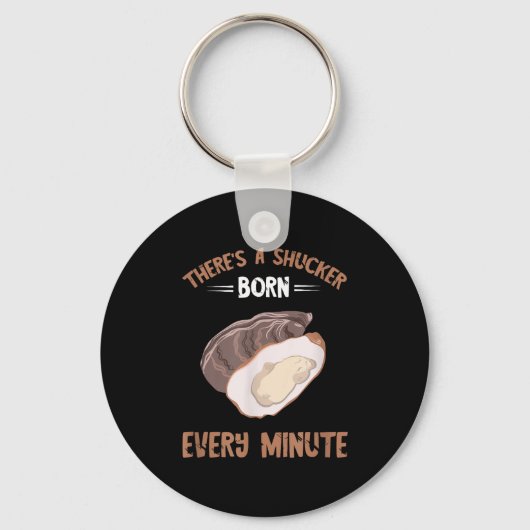 Oyster New Born Every Minute Oyster Shucking Funny Sleutelhanger (Voorkant)