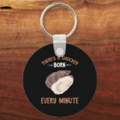 Oyster New Born Every Minute Oyster Shucking Funny Sleutelhanger (Voorkant)