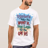 Oysters and Frog Legs Funny Beach Dating Quote T-shirt (Voorkant)