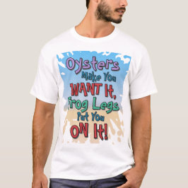 Oysters and Frog Legs Funny Beach Dating Quote T-shirt