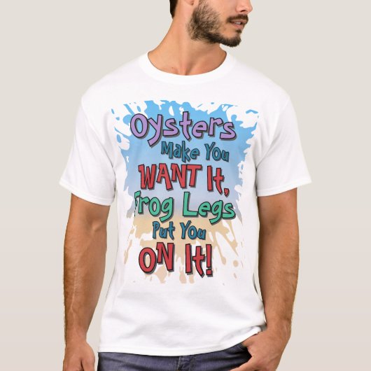 Oysters and Frog Legs Funny Beach Dating Quote T-shirt (Voorkant)