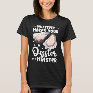 Oysters wat je oester ook maakt t-shirt