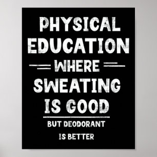P.E. waar zweten goed is, maar deodorant beter is Poster