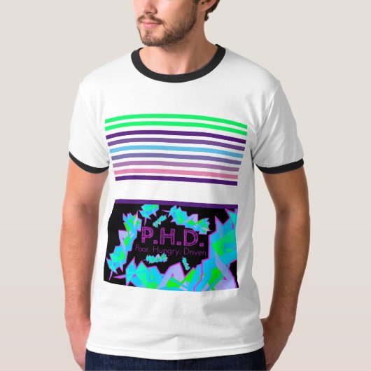 P.H.D. Arm. Honger. Gedreven. T-Shirt (Voorkant)