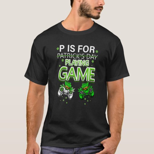 P Is For Playing Video Games Boys St Patricks Day  T-shirt (Voorkant)