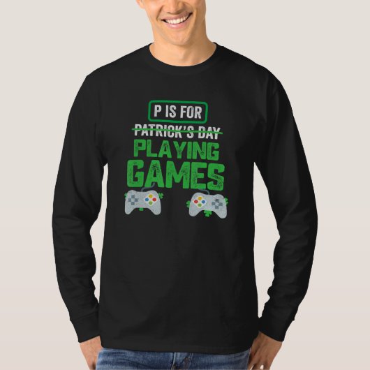 P Is For Playing Video Games Boys St Patricks Day T-shirt (Voorkant)