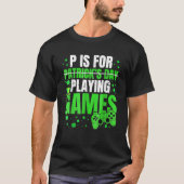 P is voor het afspelen van videospellen waarop pat t-shirt (Voorkant)