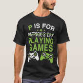 P is voor het spelen van computerspellen St Patric T-shirt (Voorkant)