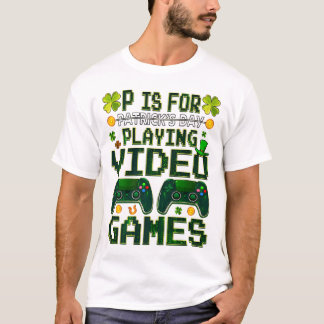P Is Voor Het Spelen Van Games Jongens St Patrick  T-shirt