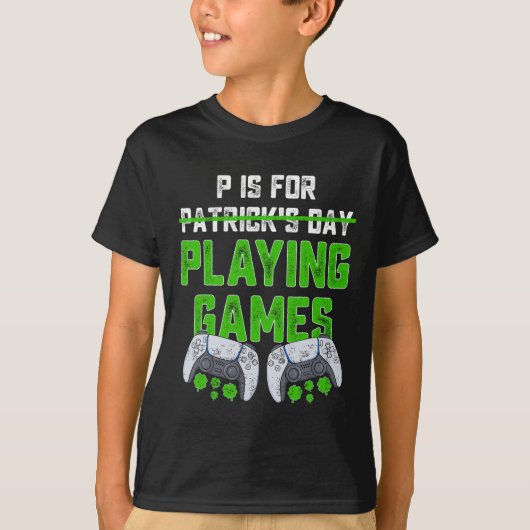 P is voor het spelen van games St Patricks Day Fun T-shirt (Voorkant)