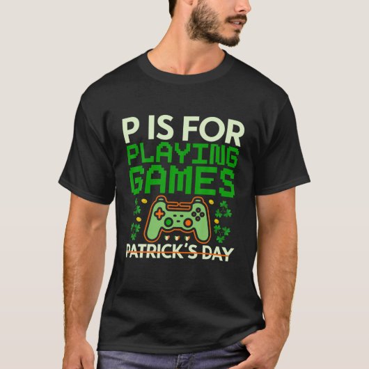 P is voor het spelen van games St Patricks Day Gam T-shirt (Voorkant)