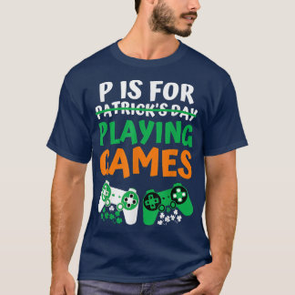 P is voor het spelen van videospellen en sint-Patr T-shirt
