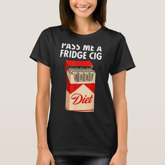 P Me A Fridge Cig Funny Fridge Cig Men Women  T-shirt (Voorkant)