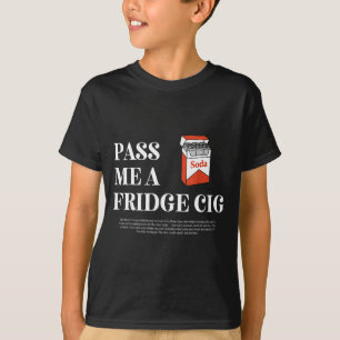 P Me A Koelkast Sigaret Grappige Grafische Frisdra T-shirt