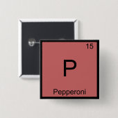 P - Pepperoni Grappige Chemie Elementsymbool T-shi Vierkante Button 5,1 Cm (Voorkant /achterkant)