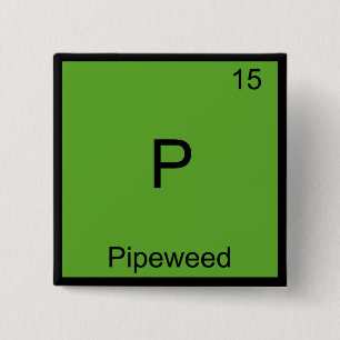 P - Pipeweed Funny Chemistry Element Symbol T-shir Vierkante Button 5,1 Cm