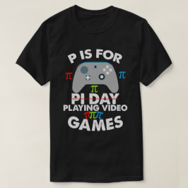 P staat voor het spelen van videospelletjes t-shirt