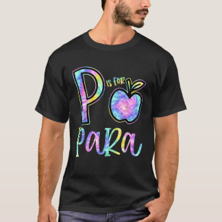P staat voor Paraprofessional Teacher Tie Dye Back T-shirt
