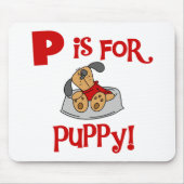 P staat voor Puppy Tshirts & Gifts Muismat (Voorkant)