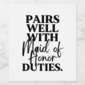 Paar goed met Maid of Honor Duties, Maid of Hono Wijn Etiket (Enkel label)