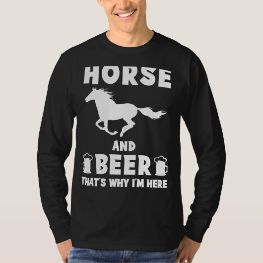 Paard en Bier: Daarom ben ik hier Grappig T-shirt  (Voorkant)