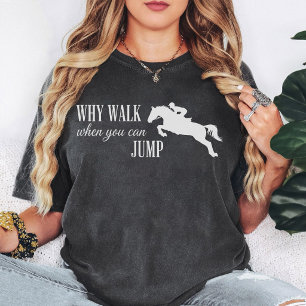 Paard Springen Waarom Lopen Als Je Kun Springen Ci T-shirt
