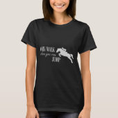 Paard Springen Waarom Lopen Als Je Kun Springen Ci T-shirt (Voorkant)