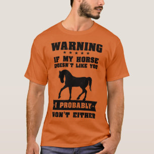 Paarden die mijn paard ruipen, houden niet van jou t-shirt
