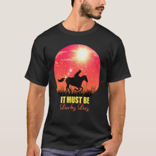 Paarden die paardenraces moeten zijn, moeten Derby T-shirt