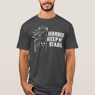 Paarden houden me stabiel voor paardenliefhebbers t-shirt