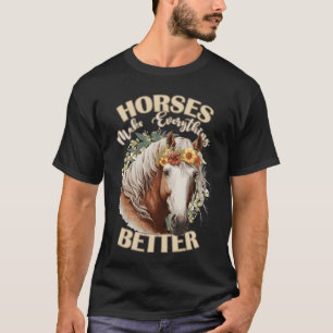 Paarden maken alles beter geschikt om Boerderij te T-shirt