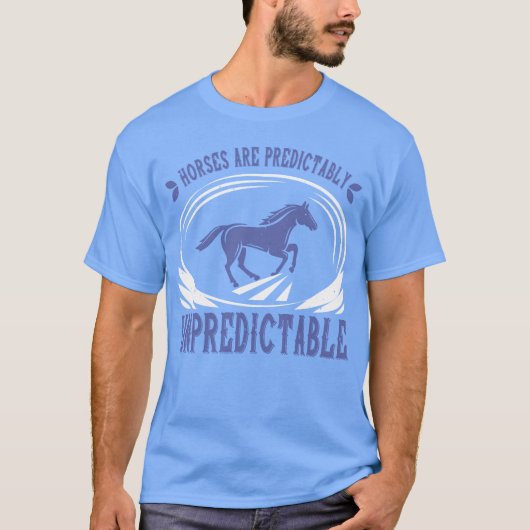 Paarden zijn voorspelbaar onvoorspelbare vrienden t-shirt (Voorkant)