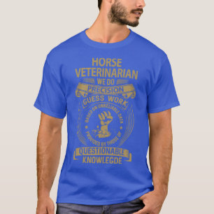 Paardendierenarts We doen een Nauwkeurige taak T-shirt